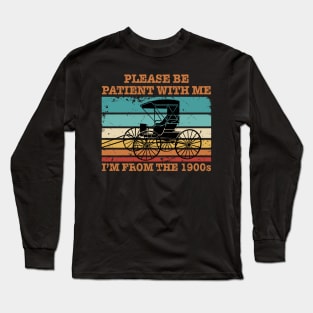 I'm From The 1900s Vintage Funny Retirement Gifts Long Sleeve T-Shirt